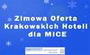 Zimowa Oferta Krakowskich Hoteli dla MICE