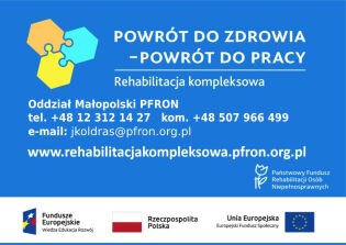 Powrót do zdrowia - powrót do pracy, oddział małopolski PFRON tel. +48 12 312 14 27 +48 507 966 499 e-mail: jkoldras@pfron.org.pl